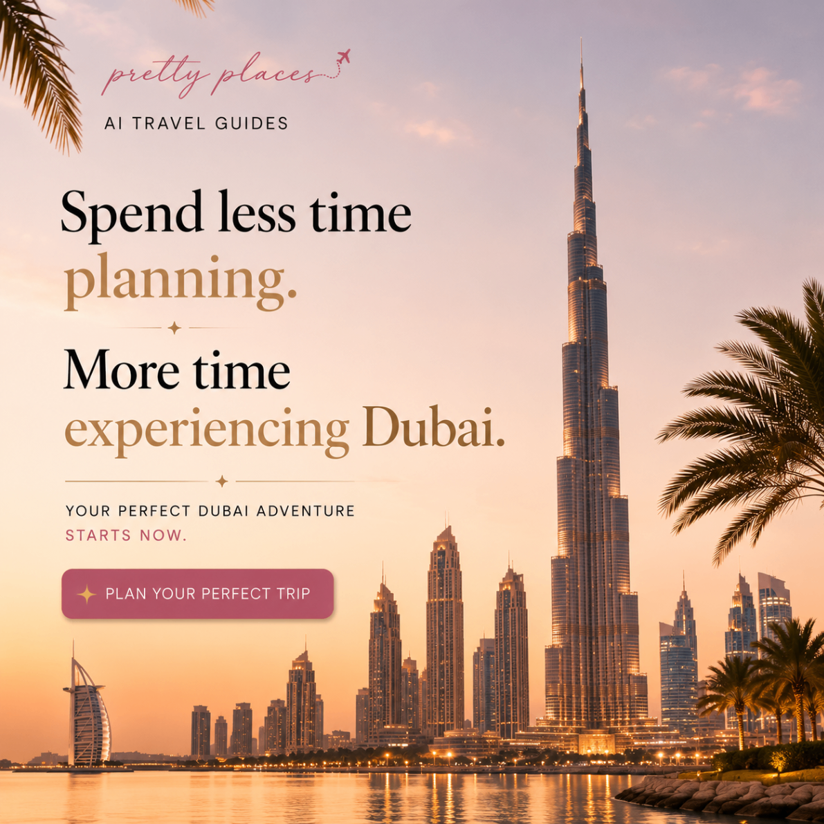 Spend less time planning, more time experiencing Dubai